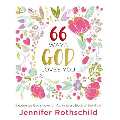 "66 Ways God Loves You: Experience God's Love for You in Every Book of the Bible" - "" ("Rothsch