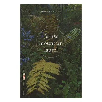 "For the Mountain Laurel: Poems" - "" ("Casteen John")