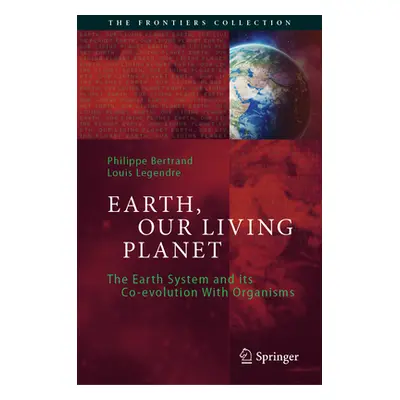 "Earth, Our Living Planet: The Earth System and Its Co-Evolution with Organisms" - "" ("Bertrand