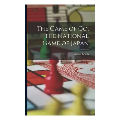 "The Game of go, the National Game of Japan" - "" ("Smith Arthur")