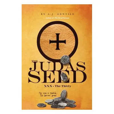 "The Judas Seed: XXX - The Thirty" - "" ("Gentile A. J.")