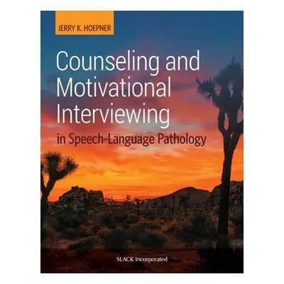 "Counseling and Motivational Interviewing in Speech-Language Pathology" - "" ("Hoepner Jerry K."