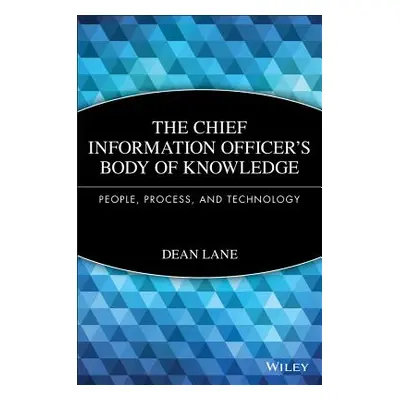 "The Chief Information Officer's Body of Knowledge: People, Process, and Technology" - "" ("Lane