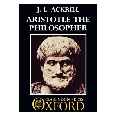 "Aristotle the Philosopher" - "" ("Ackrill J. L.")