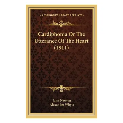 "Cardiphonia Or The Utterance Of The Heart (1911)" - "" ("Newton John")