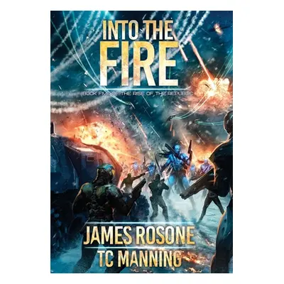 "Into the Fire: Book Five" - "" ("Rosone James")