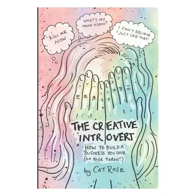 "The Creative Introvert: How to Build a Business You Love (On Your Terms)" - "" ("Rose Cat")