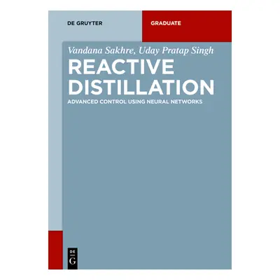 "Reactive Distillation: Advanced Control Using Neural Networks" - "" ("Sakhre Vandana")