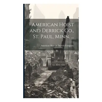 "American Hoist and Derrick Co., St. Paul, Minn. ..." - "" ("American Hoist & Derrick Company")