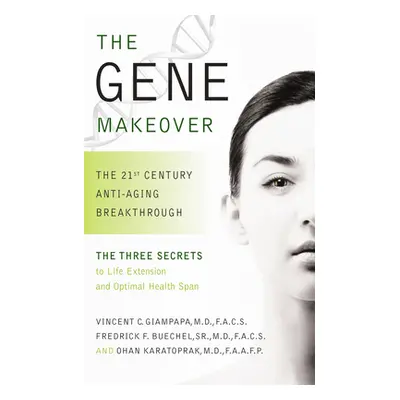 "The Gene Makeover: The 21st Century Anti-Aging Breakthrough" - "" ("Giampapa Vincent")