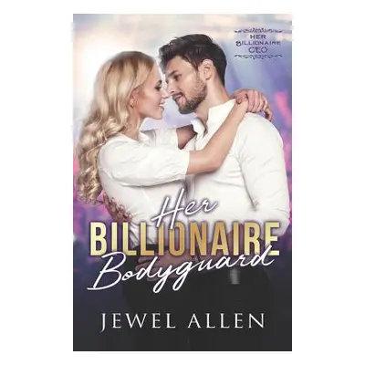 "Her Billionaire Bodyguard" - "" ("Allen Jewel")