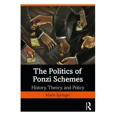 "The Politics of Ponzi Schemes: History, Theory and Policy" - "" ("Springer Marie")