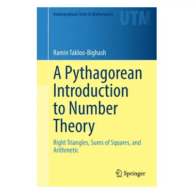 "A Pythagorean Introduction to Number Theory: Right Triangles, Sums of Squares, and Arithmetic" 