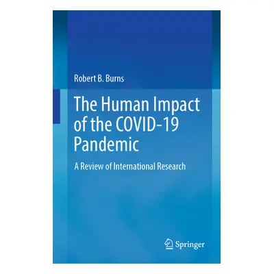 "The Human Impact of the Covid-19 Pandemic: A Review of International Research" - "" ("Burns Rob