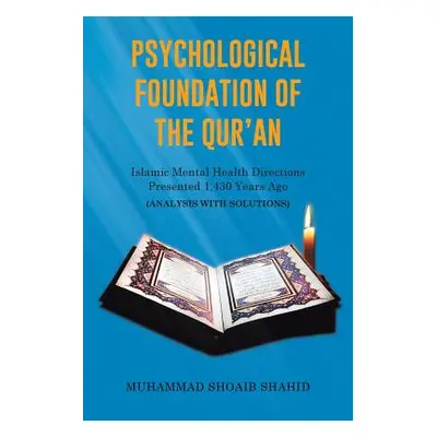 "Psychological Foundation of The Qur'an: Islamic Mental Health Directions Presented 1,430 Years 