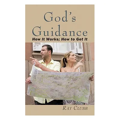 "God's Guidance: How It Works; How to Get It" - "" ("Clubb Ray")