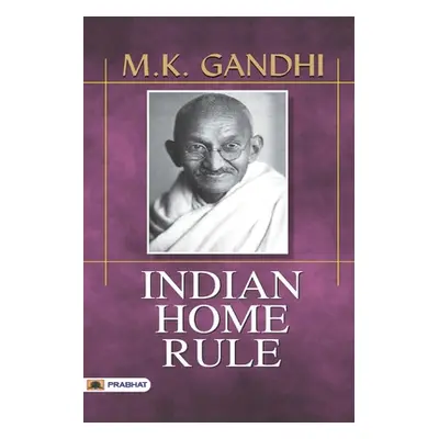 "Indian Home Rule" - "" ("Gandhi M. K.")