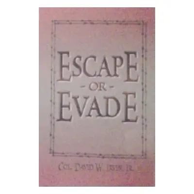 "Escape or Evade" - "" ("Irvin David W.")