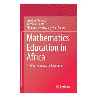 "Mathematics Education in Africa: The Fourth Industrial Revolution" - "" ("Chirinda Brantina")