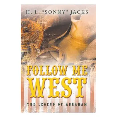 "Follow Me West: The Legend of Abraham" - "" ("Jacks H. L.")