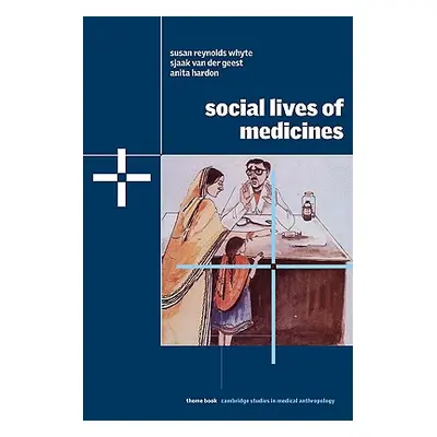 "Social Lives of Medicines" - "" ("Whyte Susan Reynolds")