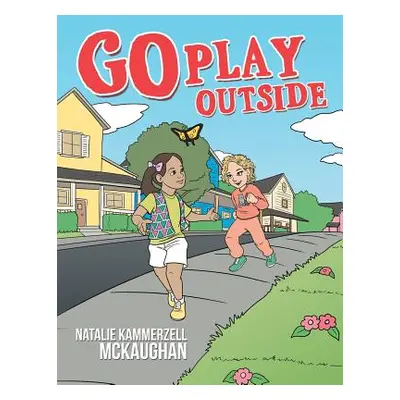 "Go Play Outside" - "" ("McKaughan Natalie Kammerzell")