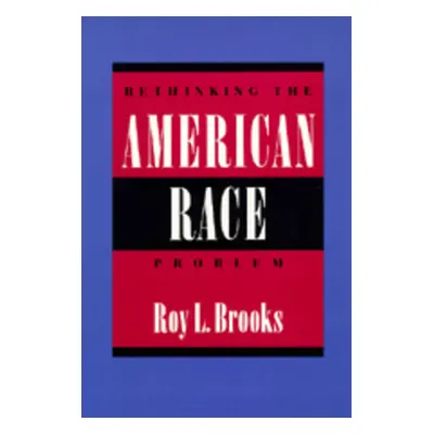 "Rethinking the American Race Problem" - "" ("Brooks Roy L.")