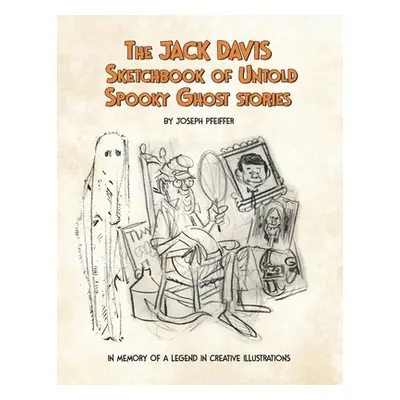 "The Jack Davis Sketchbook of Untold Spooky Ghost Stories" - "" ("Davis Jack")