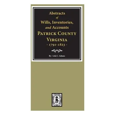 "Abstracts of Wills, Inventories and Accounts of Patrick County, Virginia, 1791-1823." - "" ("Ad