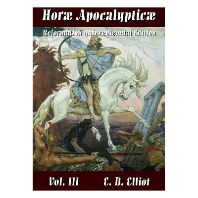 "Horae Apocalypticae Vol. 3" - "" ("Elliott Edward Bishop 1793-1875")