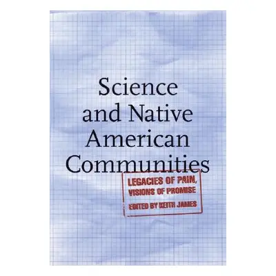 "Science and Native American Communities: Legacies of Pain, Visions of Promise" - "" ("James Kei