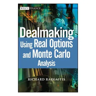 "Dealmaking: Using Real Options and Monte Carlo Analysis" - "" ("Razgaitis Richard")