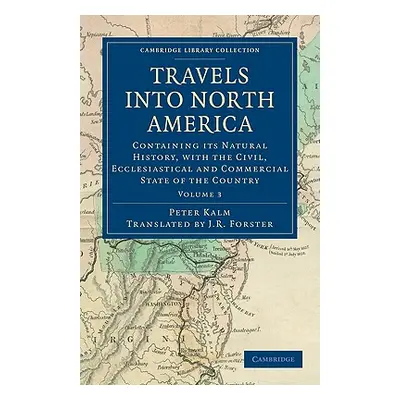 "Travels Into North America: Containing Its Natural History, with the Civil, Ecclesiastical and 