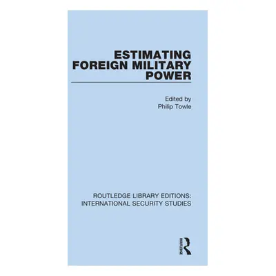 "Estimating Foreign Military Power" - "" ("Towle Philip")