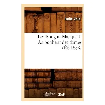 "Les Rougon-Macquart. Au Bonheur Des Dames (d.1883)" - "" ("Zola mile")