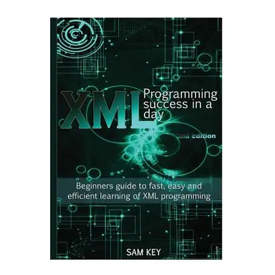 "XML Programming Success In A Day" - "" ("Key Sam")