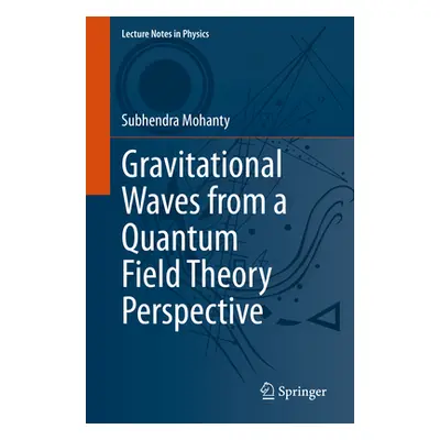 "Gravitational Waves from a Quantum Field Theory Perspective" - "" ("Mohanty Subhendra")