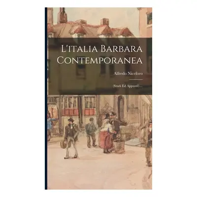 "L'italia Barbara Contemporanea: (studi Ed Appunti)...." - "" ("Niceforo Alfredo")