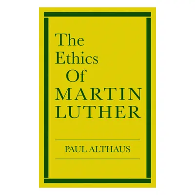 "The Ethics of Martin Luther" - "" ("Althaus Paul")