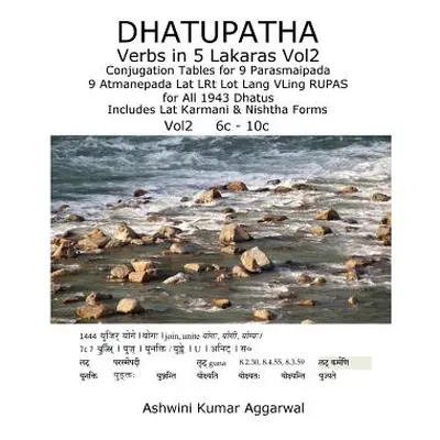 "Dhatupatha Verbs in 5 Lakaras Vol2: Conjugation Tables for 9 Parasmaipada 9 Atmanepada Lat LRt 