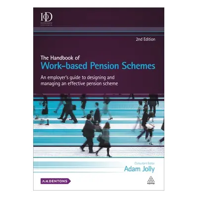 "The Handbook of Work-Based Pension Schemes: An Employer's Guide to Designing and Managing an Ef