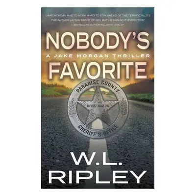 "Nobody's Favorite: A Jake Morgan Thriller" - "" ("Ripley W. L.")