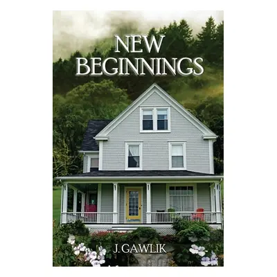 "New Beginnings" - "" ("J Gawlik")