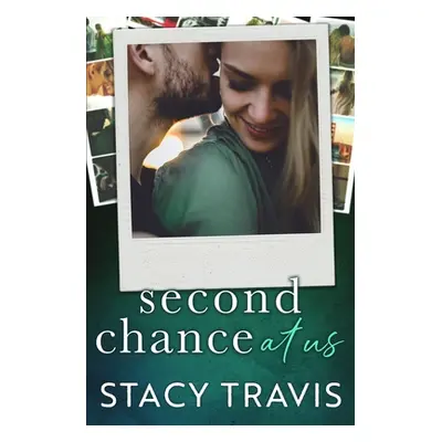 "Second Chance at Us: A Friends-to- Lovers, Second Chance Romance" - "" ("Travis Stacy")