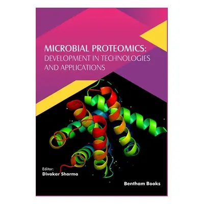 "Microbial Proteomics: Development in Technologies and Applications" - "" ("Sharma Divakar")