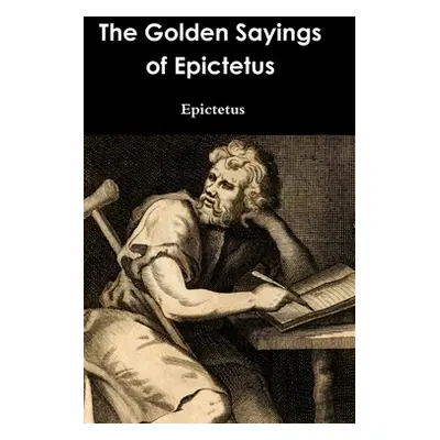 "The Golden Sayings of Epictetus" - "" ("Epictetus")