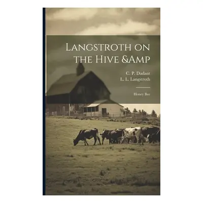 "Langstroth on the Hive & Honey Bee" - "" ("Langstroth L. L. 1810-1895")