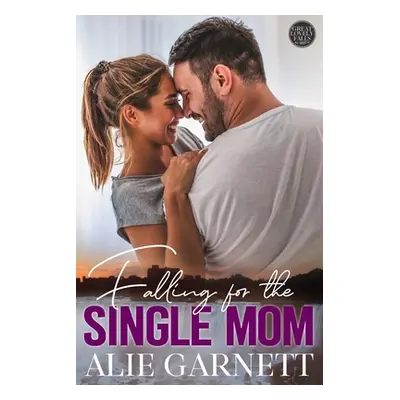 "Falling for the Single Mom" - "" ("Garnett Alie")