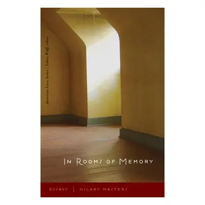 "In Rooms of Memory: Essays" - "" ("Masters Hilary")