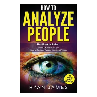 "How to Analyze People: 2 Manuscripts - How to Master Reading Anyone Instantly Using Body Langua